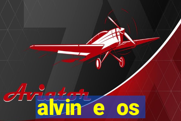 alvin e os esquilos 3 filme completo dublado